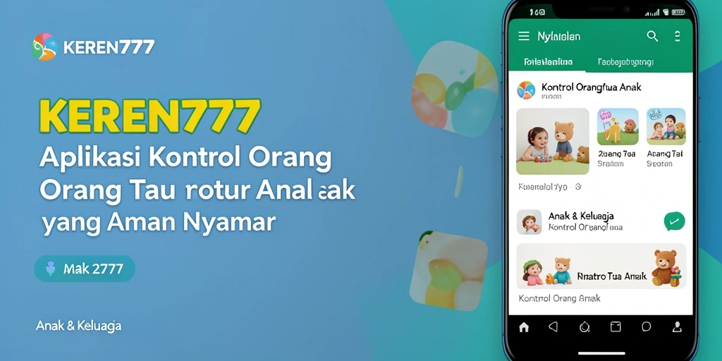 Antarmuka KEREN777 yang intuitif untuk kontrol orang tua.